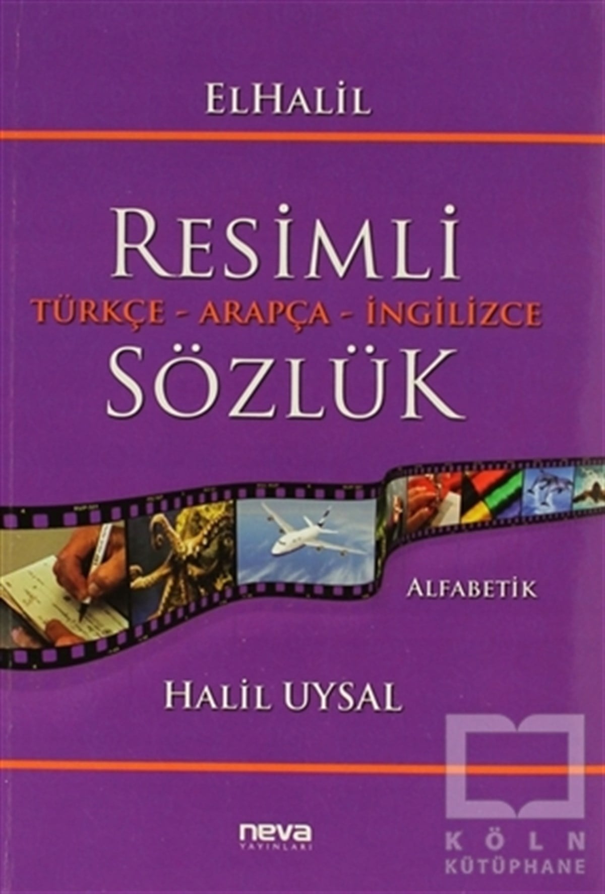 Halil UysalReferans - Kaynak KitapElHalil Resimli Türkçe - Arapça - İngilizce Sözlük
