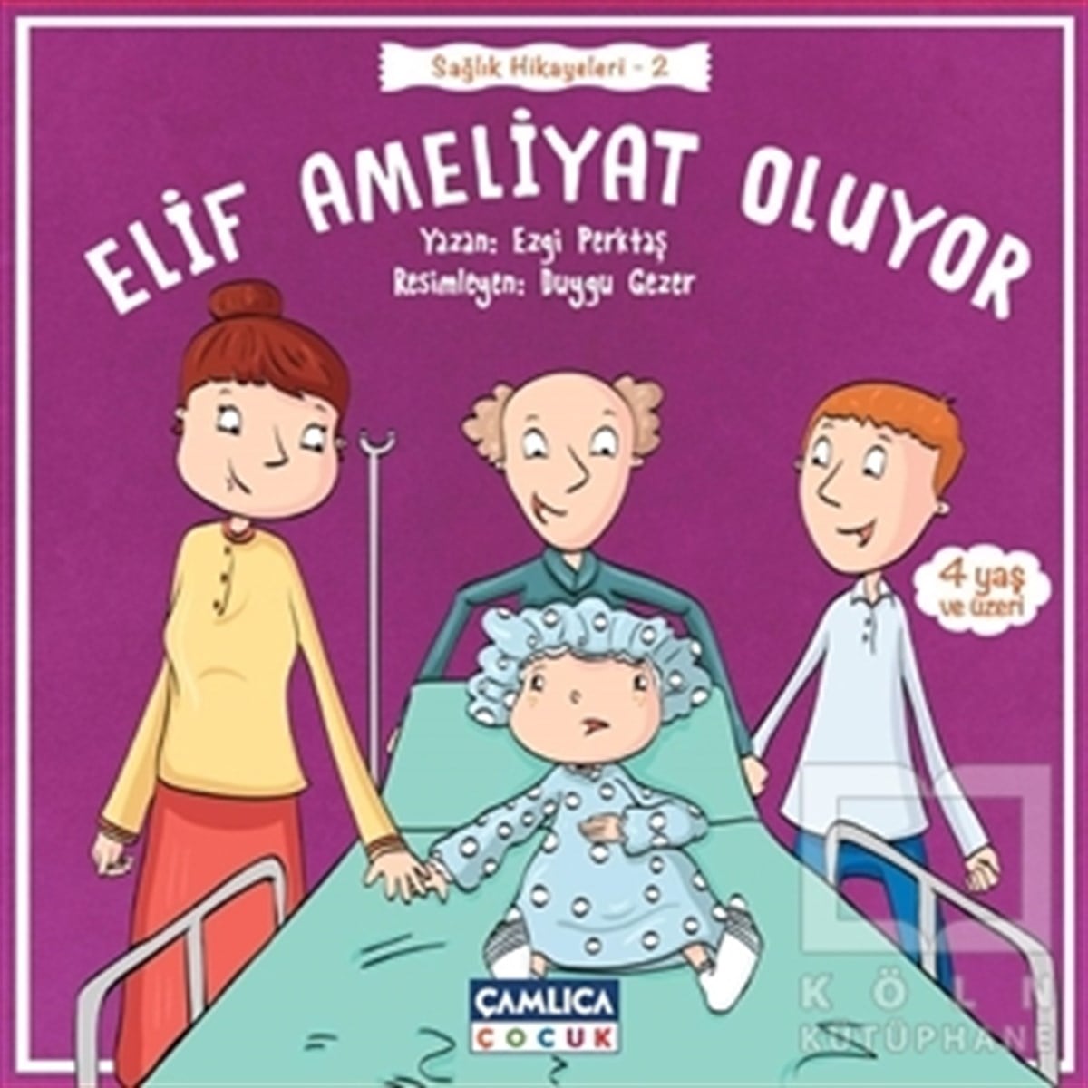 Ezgi PerktaşOkul Öncesi Çocuk KitaplarıElif Ameliyat Oluyor