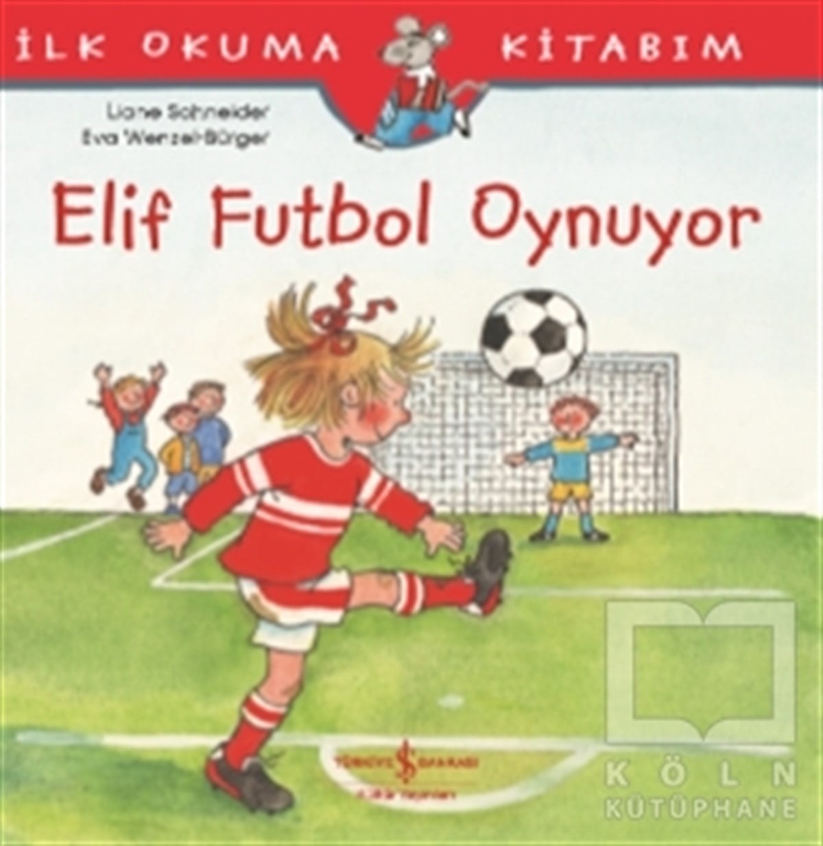 Liane SchneiderOkul Öncesi Resimli KitaplarElif Futbol Oynuyor