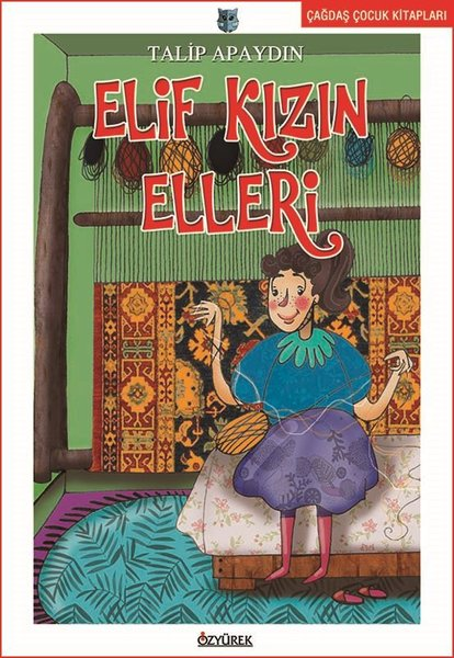 Talip ApaydınÇocuk Hikaye KitaplarıElif Kızın Elleri