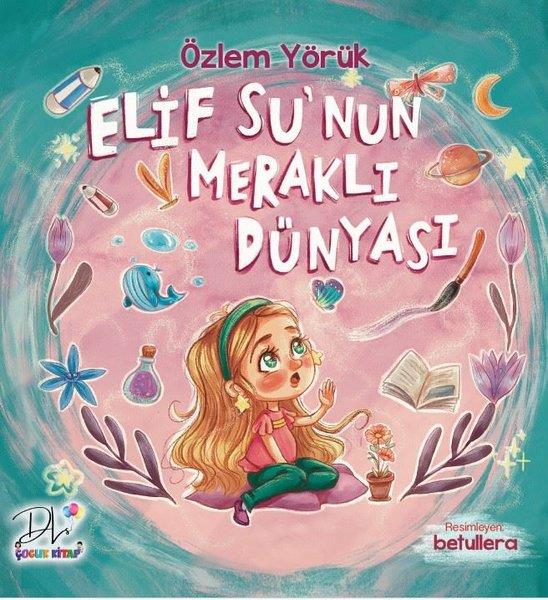 Özlem YörükEgitim Etkinlik KitaplariElif Su'nun Meraklı Dünyası
