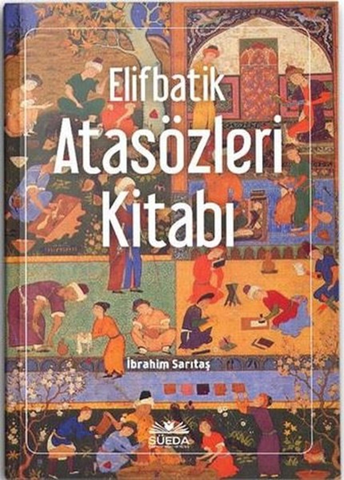 İbrahim SarıtaşSözlükler ve Konuşma KılavuzlarıElifbatik Atasözleri Kitabı - Türkçe
