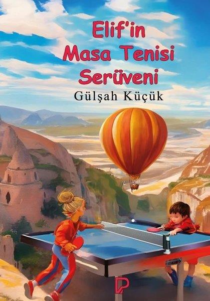 Gülşah KüçükÇocuk Gençlik RomanlarıElif'in Masa Tenisi Serüveni
