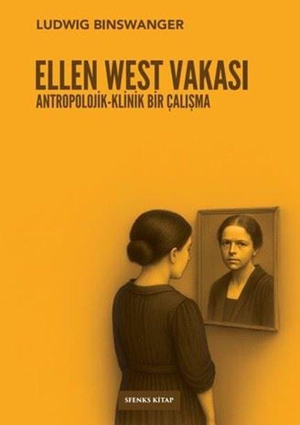 Ludwig BinswangerPsikoloji KitaplarıEllen West Vakası: Antropolojik - Klinik Bir Çalışma