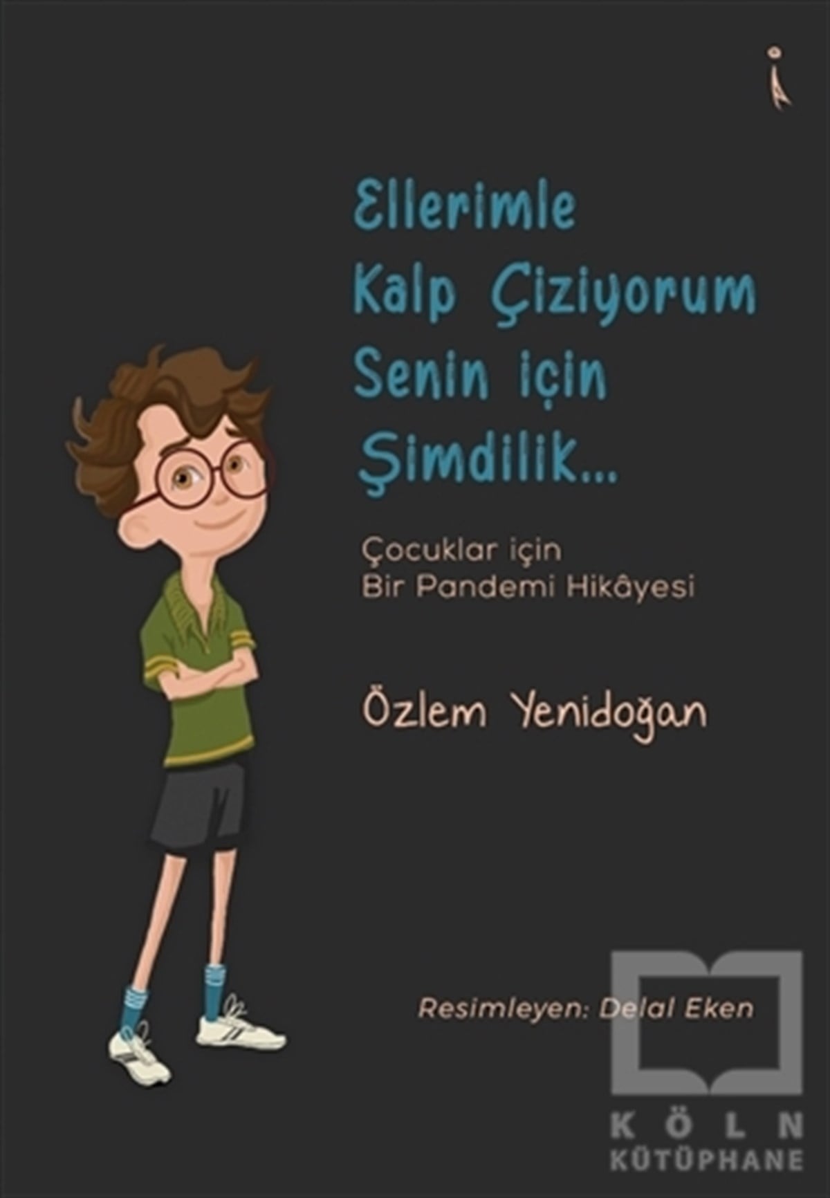Özlem YenidoğanÇocuk Hikaye KitaplarıEllerimle Kalp Çiziyorum Senin İçin Şimdilik...