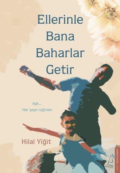 Hilal YiğitTürk RomaniEllerinle Bana Baharlar Getir