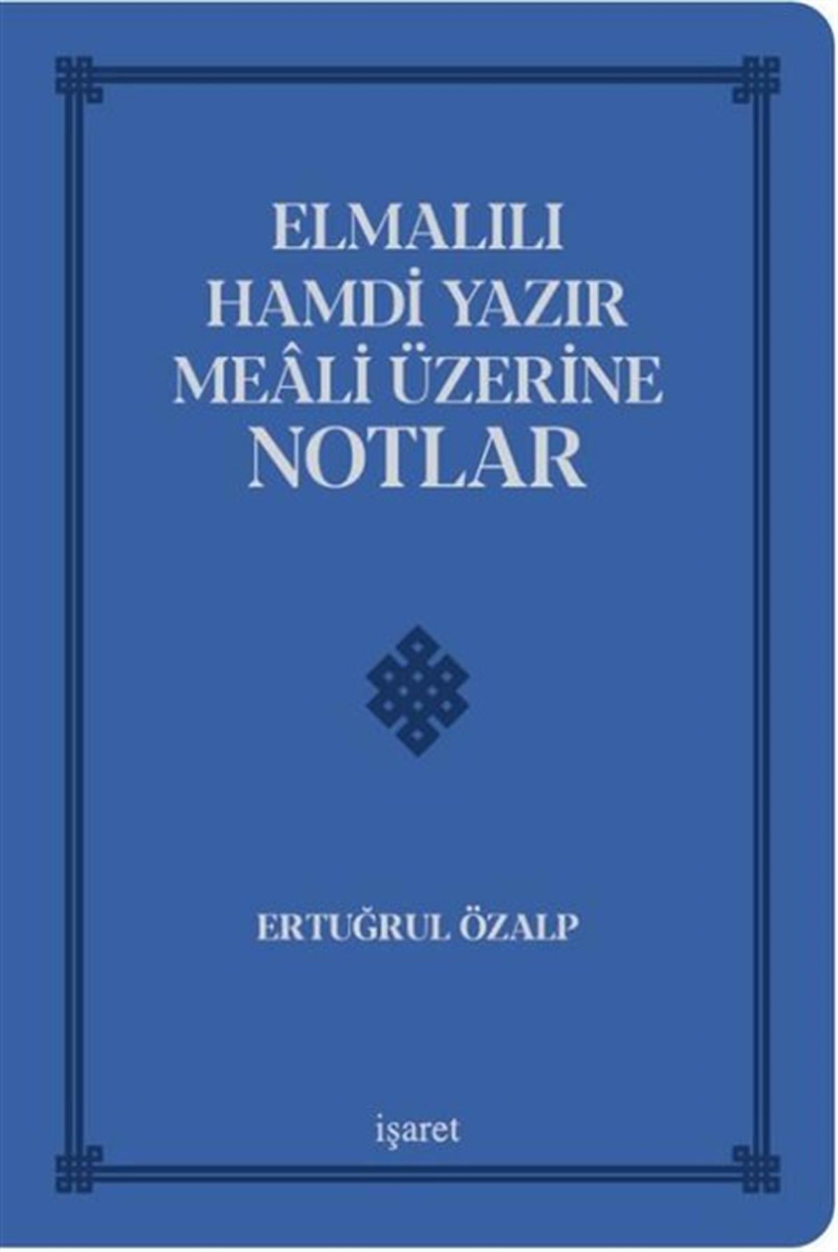 Ertuğrul ÖzalpEleştiri & Kuram & İnceleme KitaplarıElmalılı Hamdi Yazır Meali Üzerine Notlar - Deri Cilt
