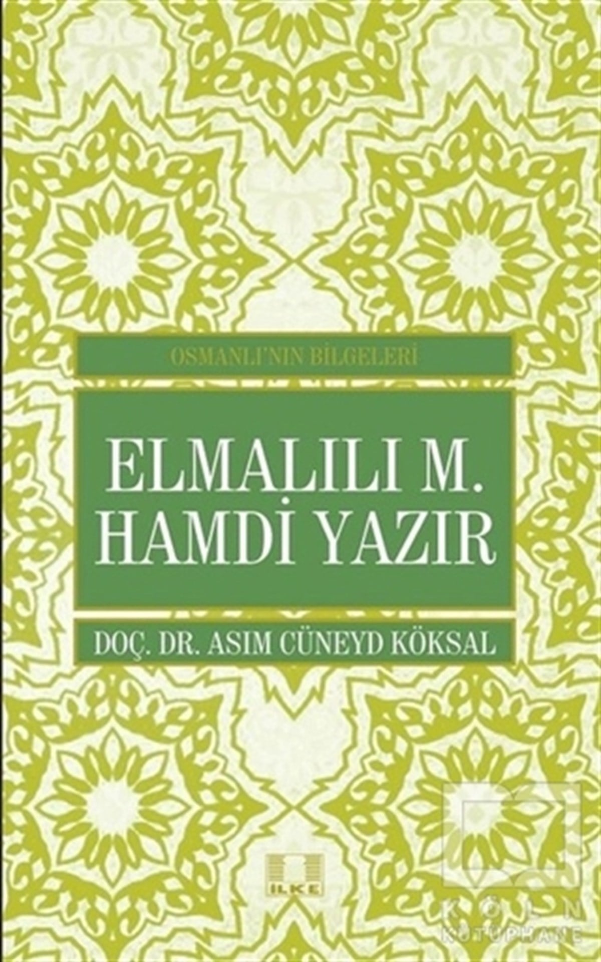 Asım Cüneyd KöksalÖnemli Olaylar ve Biyografi - OtobiyografiElmalılı M. Hamdi Yazır - Osmanlı'nın Bilgeleri