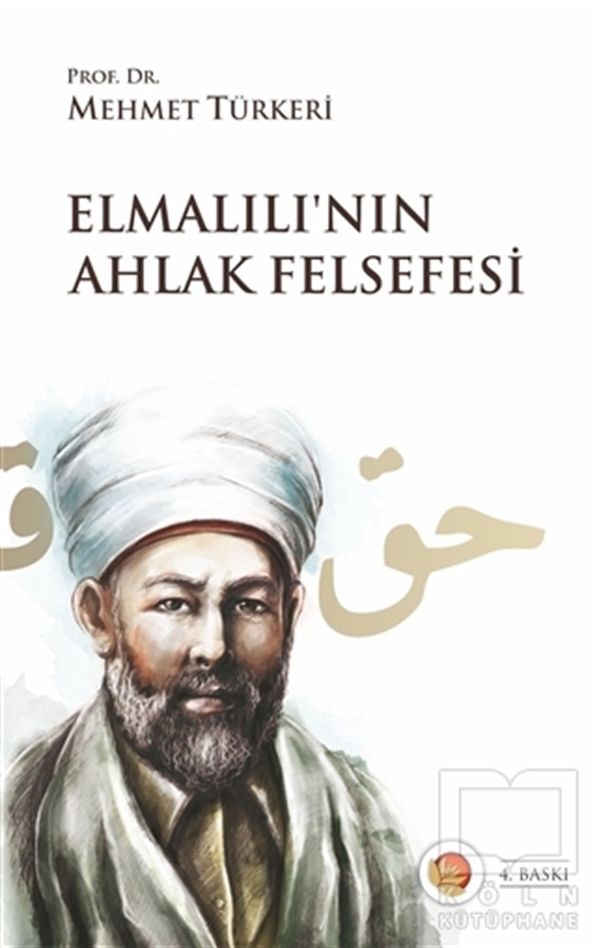 Mehmet TürkeriKuran ve Kuran ÜzerineElmalılı’nın Ahlak Felsefesi