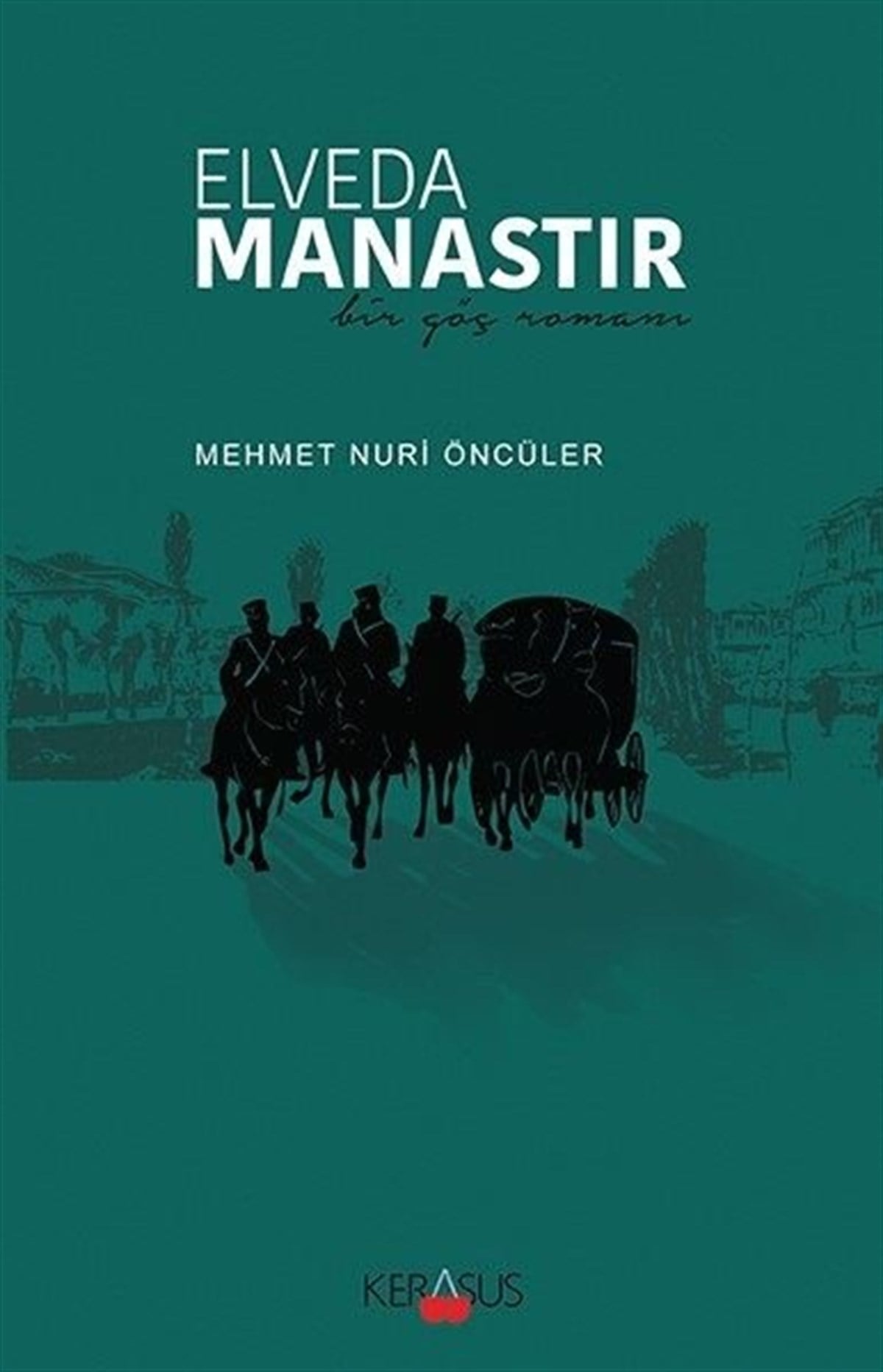 Mehmet Nuri ÖncülerTürkiye RomanElveda Manastır