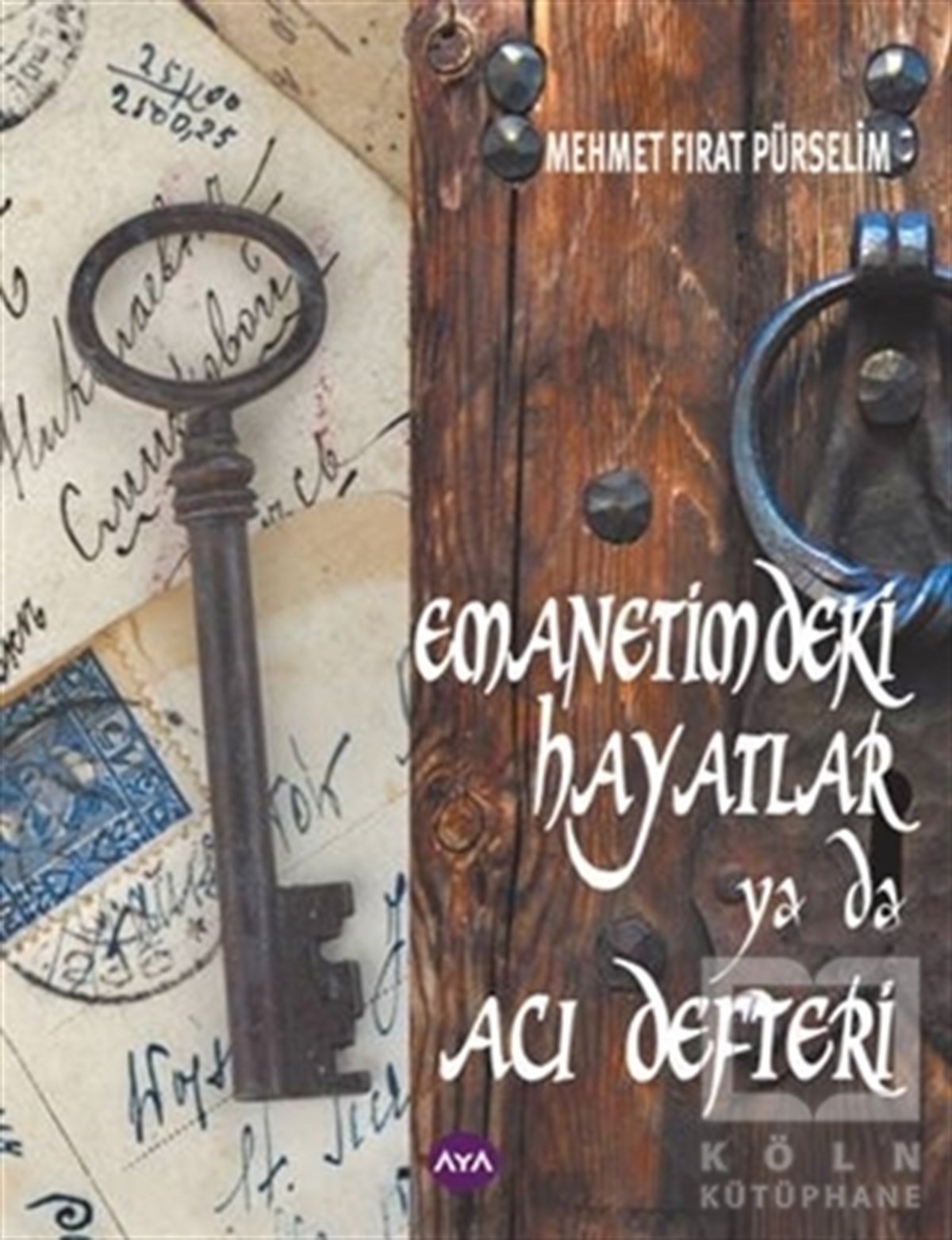 Mehmet Fırat PürselimRomanEmanetimdeki Hayatlar ya da  Acı Defteri