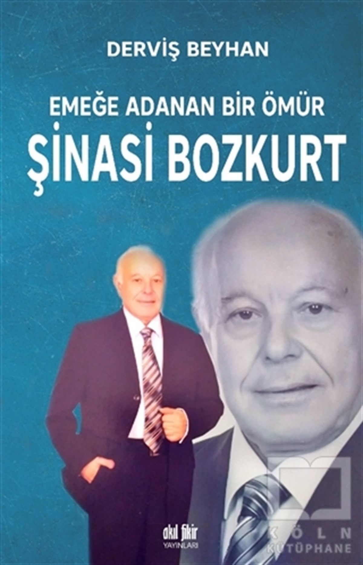 Derviş BeyhanBiyografi & Otobiyografi KitaplarıEmeğe Adanan Bir Ömür Şinasi Bozkurt