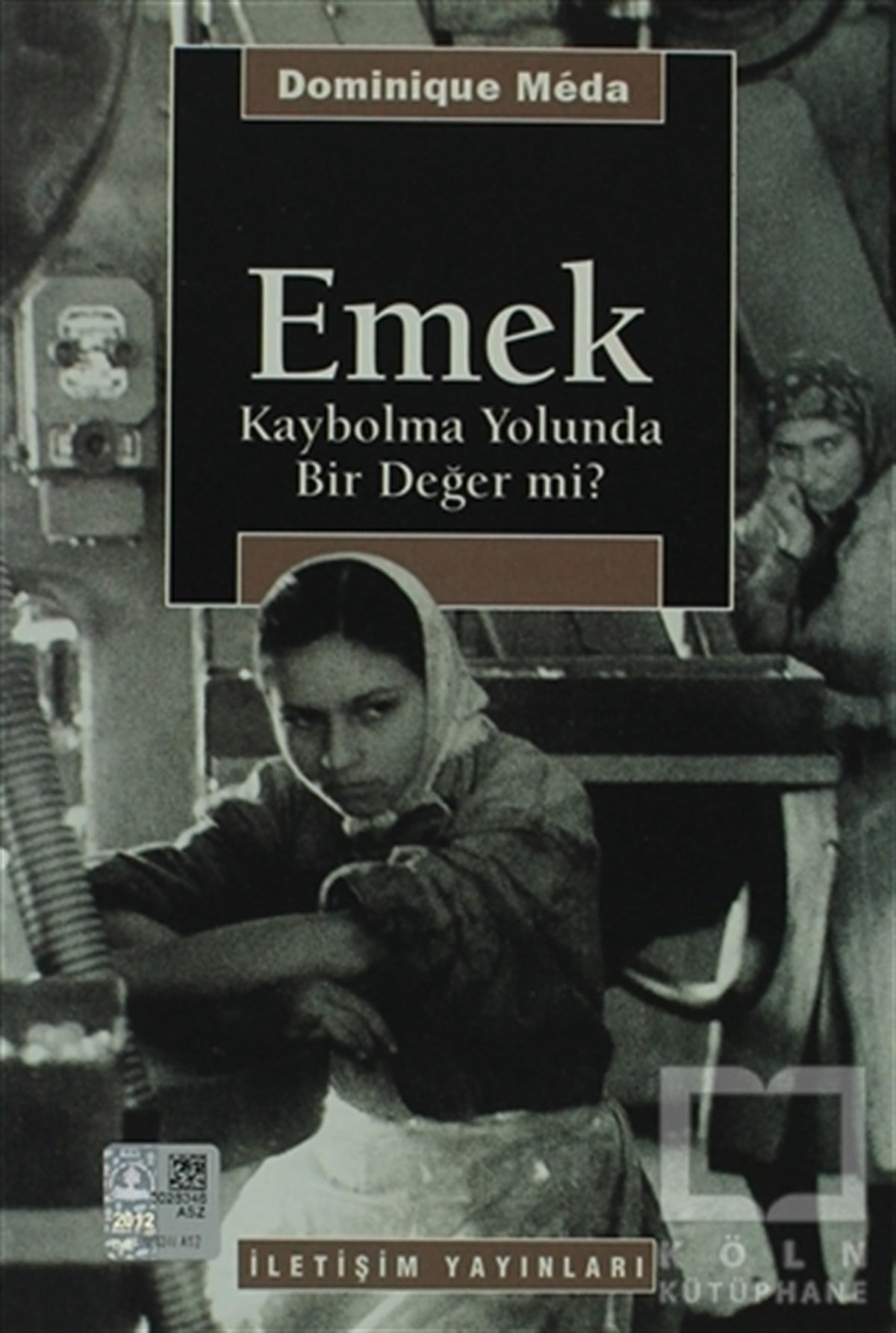 Dominique MedaSol HareketlerEmek - Kaybolma Yolunda Bir Değer mi?