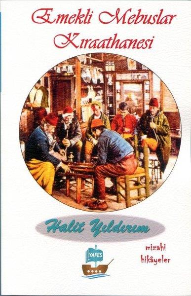 Halit YıldırımMizah Romanı - ÖyküEmekli Mebuslar Kıraathanesi