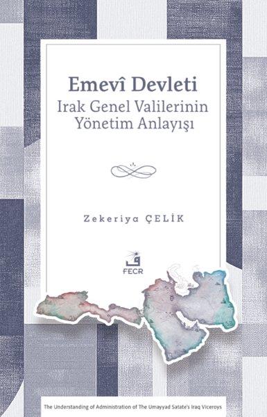 Zekeriya Çelikİslami KitaplarEmevi Devleti Irak Genel Valilerinin Yönetim Anlayışı