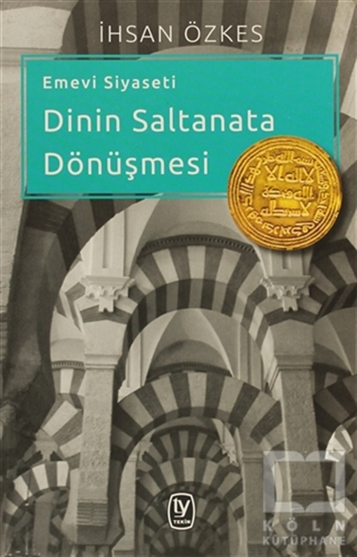 İhsan ÖzkesOsmanlı TarihiEmevi Siyaseti Dinin Saltanata Dönüşmesi
