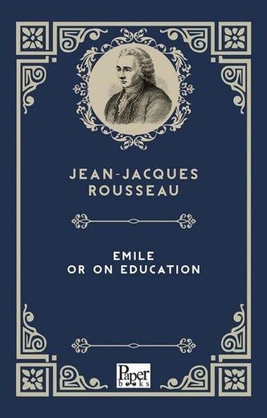 Jean - Jacques RousseauClassicsEmile or On Education