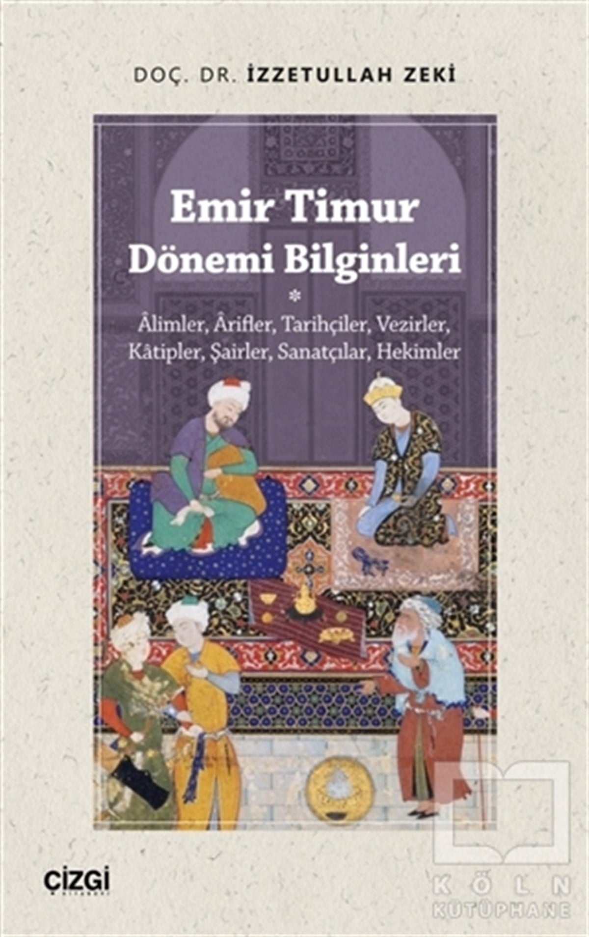 İzzetullah ZekiTürk Tarihi Araştırmaları KitaplarıEmir Timur Dönemi Bilginleri