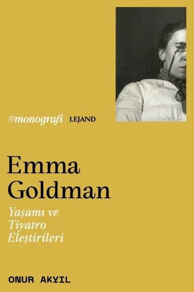 Onur AkyılTarihi Biyografi ve Otobiyografi KitaplarıEmma Goldman - Yaşamı ve Tiyatro Eleştirileri