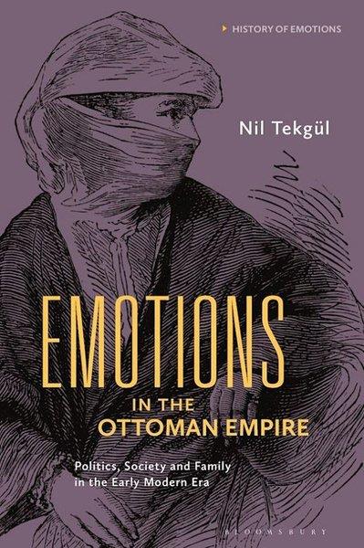 Nil TekgulTurkish InterestEmotions in the Ottoman Empire