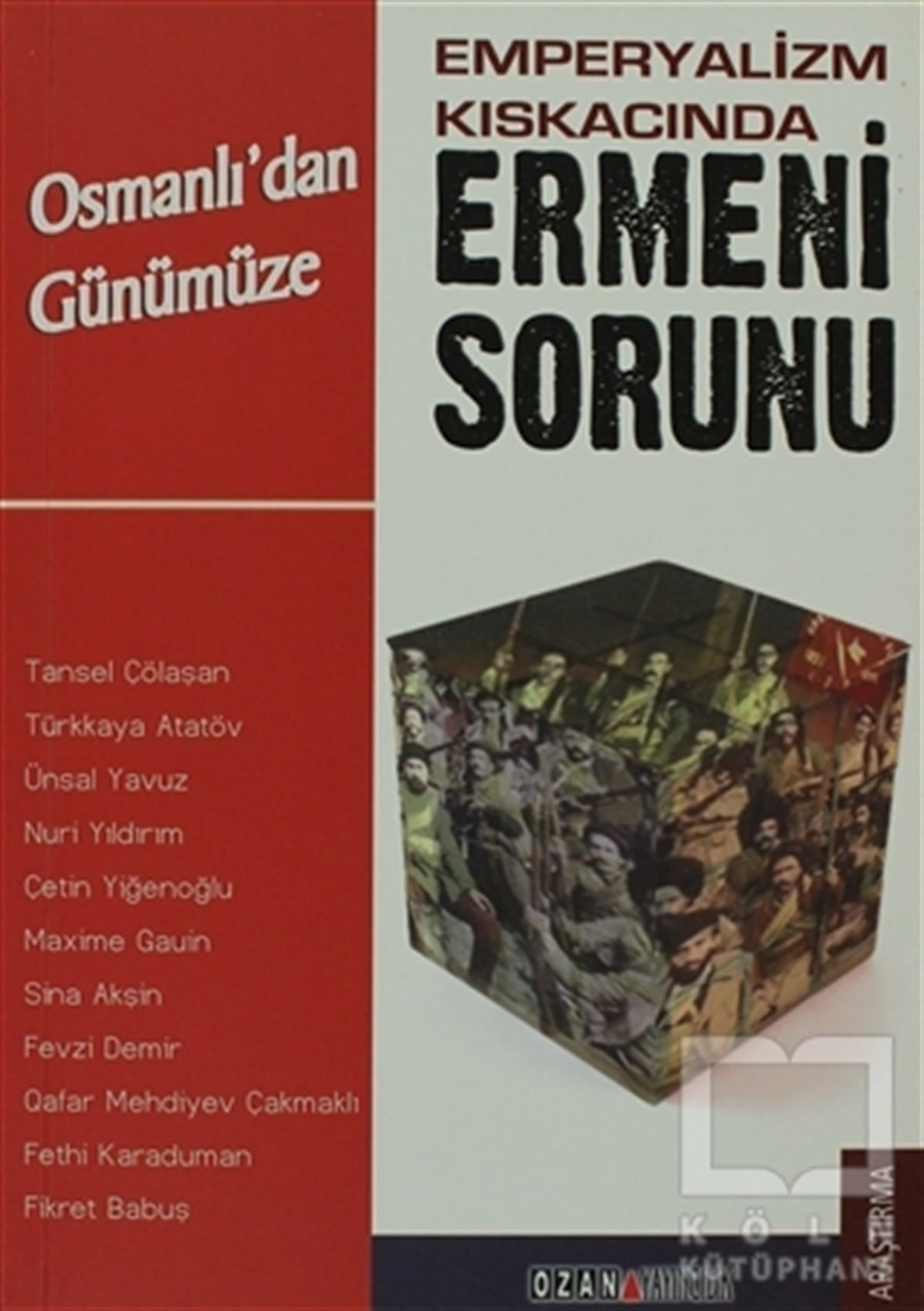 Tansel ÇölaşanPolitik Akımlar - HareketlerEmperyalizm Kıskacında Osmanlı'dan Günümüze  Ermeni Sorunu