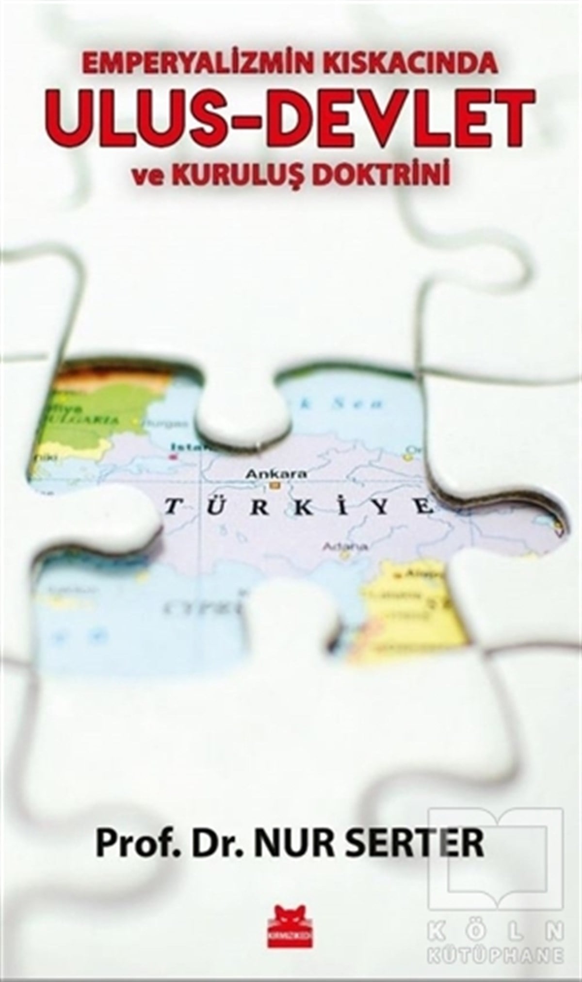 Nur SerterAraştırma & İnceleme ve Referans KitaplarıEmperyalizmin Kıskacında Ulus-Devlet ve Kuruluş Doktrini