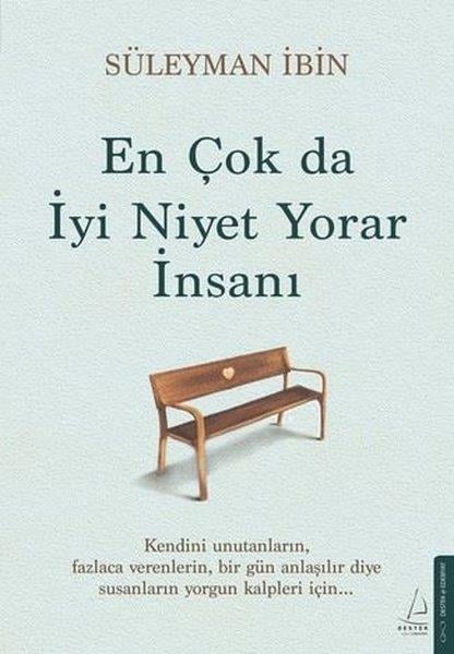 Süleyman İbinKişisel Gelişim KitaplarıEn Çok da İyi Niyet Yorar İnsanı