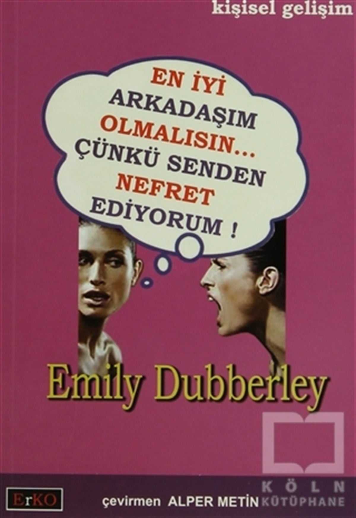 Emily DubberleyKişisel GelişimEn İyi Arkadaşım Olmalısın Çünkü Senden Nefret Ediyorum