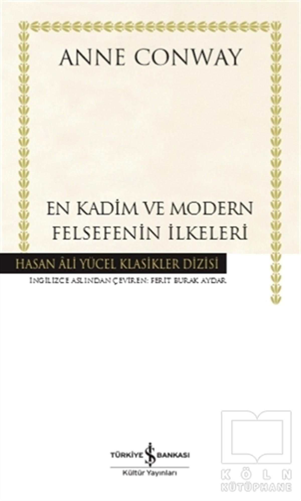 Anne ConwayDünya Klasikleri & Klasik KitaplarEn Kadim ve Modern Felsefenin İlkeleri (Ciltli)