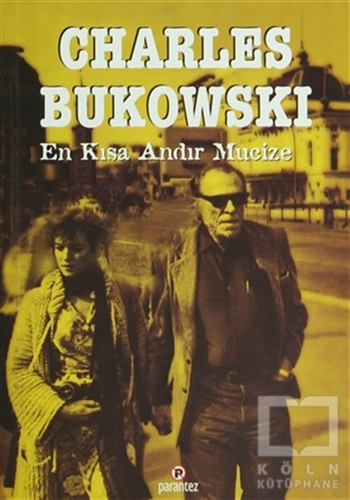 Charles BukowskiŞiirEn Kısa Andır Mucize