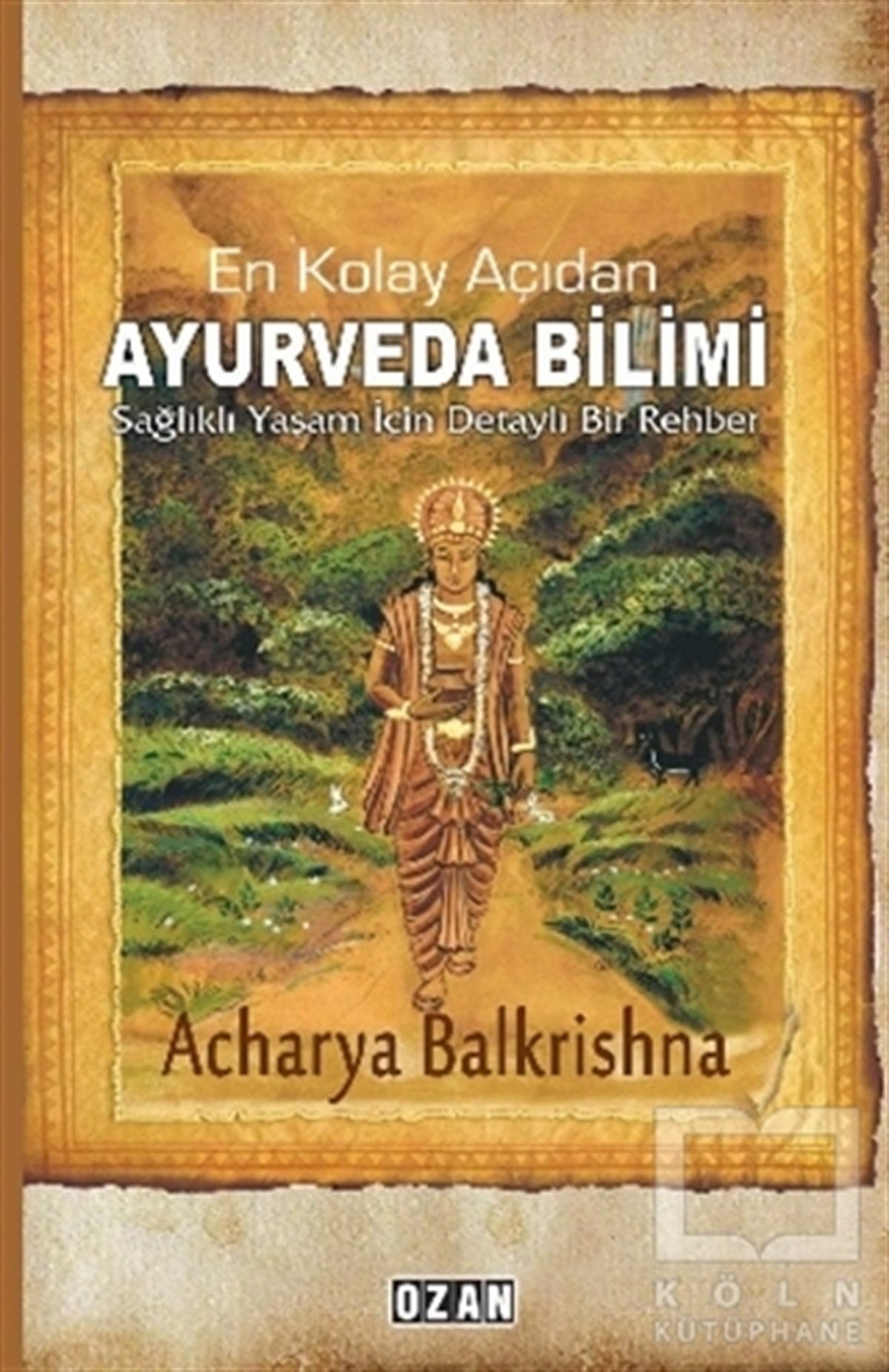 Acharya BalkrishnaDiğerEn Kolay Açıdan Ayurveda Bilimi
