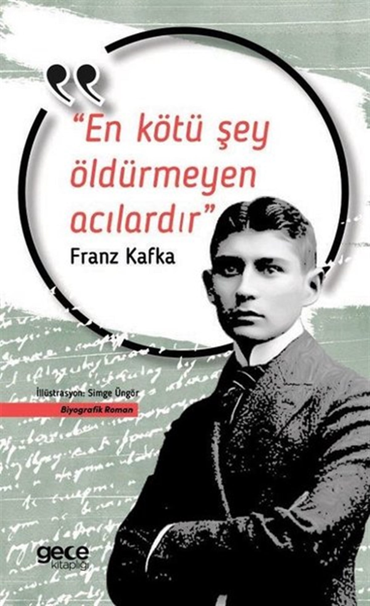 Franz KafkaTarihi Biyografi ve Otobiyografi KitaplarıEn Kötü Şey Öldürmeyen Acılardır
