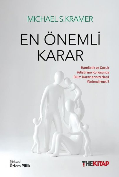 Michael S. KramerPopüler Bilim KitaplarıEn Önemli Karar: Hamilelik ve Çocuk Yetiştirme Konusunda Bilim Kararlarınızı Nasıl Yönlendirmeli?