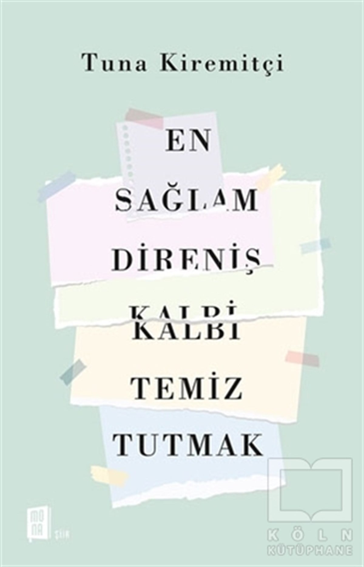 Tuna KiremitçiŞiirEn Sağlam Direniş Kalbi Temiz Tutmak