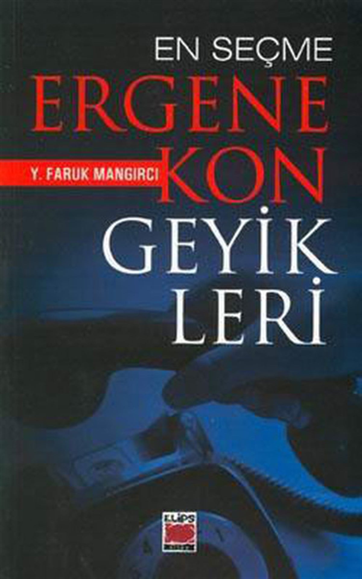 Y. Faruk MangırcıDeneme KitaplarıEn Seçme Ergenekon Geyikleri