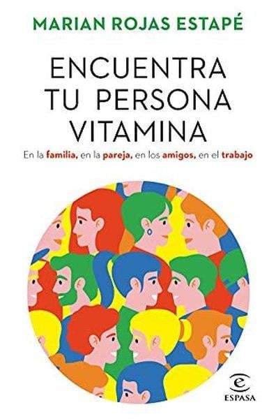 Marian Rojas EstapeSpanishEncuentra Tu Persona Vitamina: En La Familia, En La Pareja, En Los Amigos, En El Trabajo