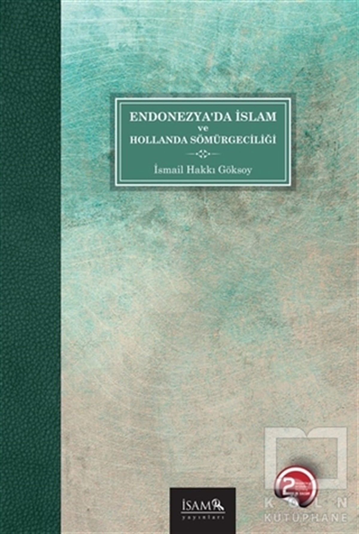 İsmail Hakkı GöksoyAraştırma & İnceleme ve Referans KitaplarıEndonezya’da İslam ve Hollanda Sömürgeciliği