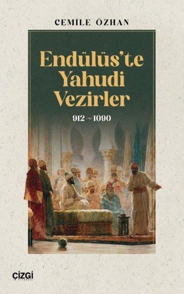 Cemile ÖzhanDünya TarihiEndülüs'te Yahudi Vezirler 912 - 1090