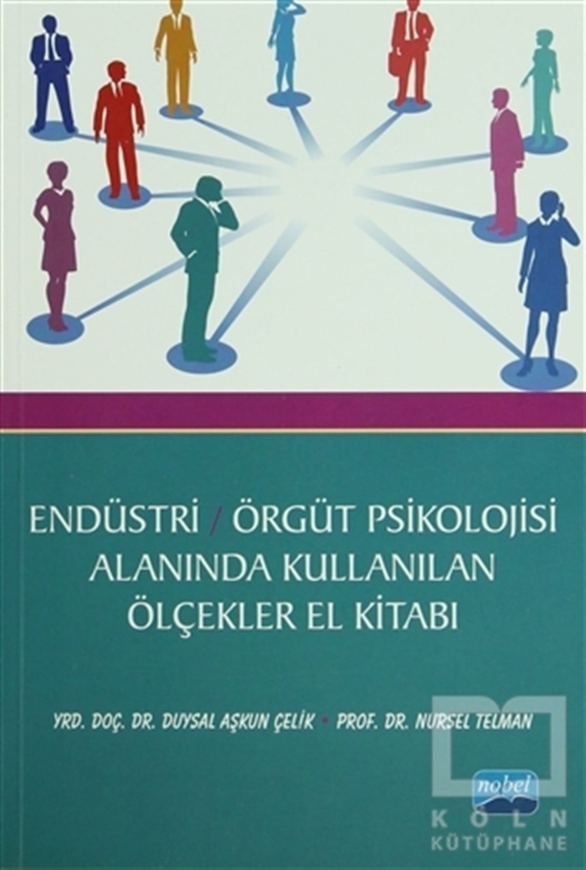 Duysal Aşkun Çelikİş DünyasıEndüstri / Örgüt Psikolojisi Alanında Kullanılan Ölçekler El Kitabı