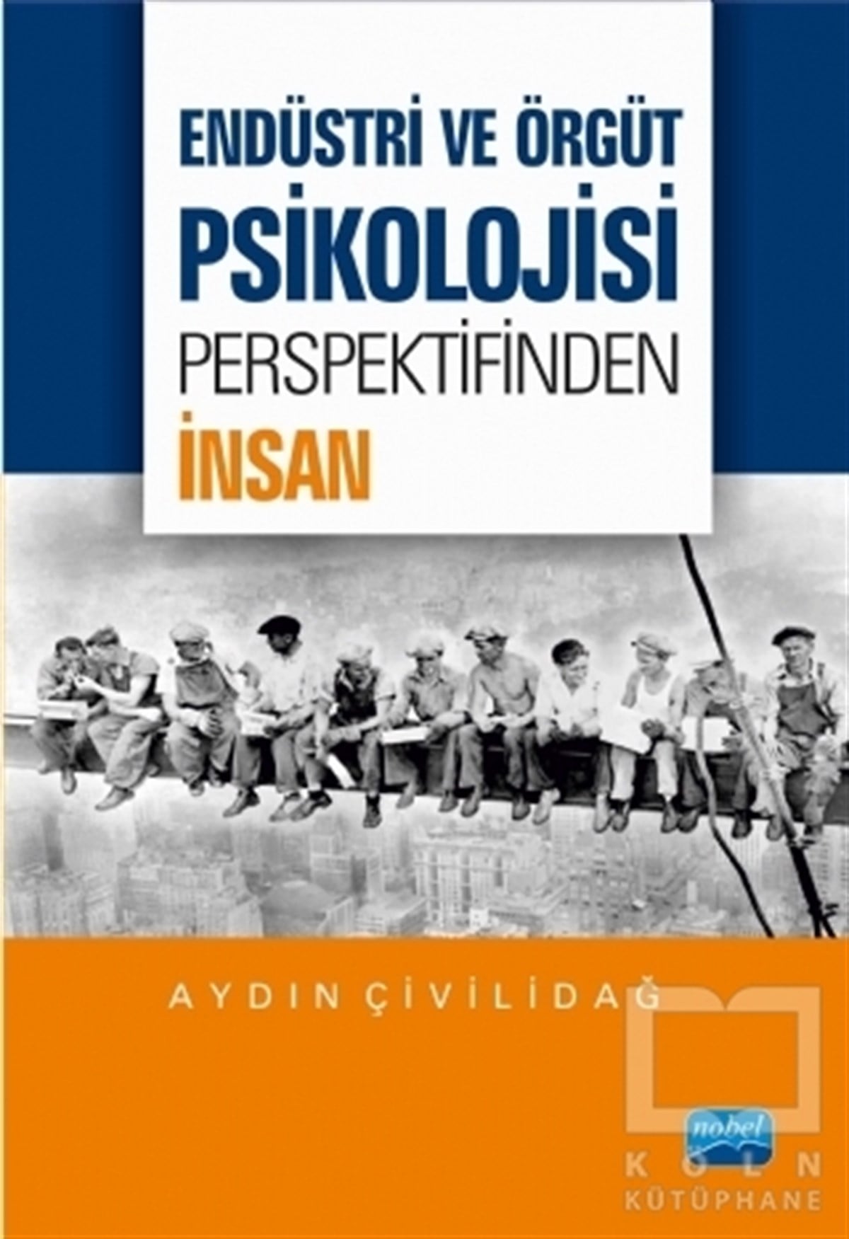 Aydın ÇivilidağAkademikEndüstri ve Örgüt Psikolojisi Perspektifinden İnsan