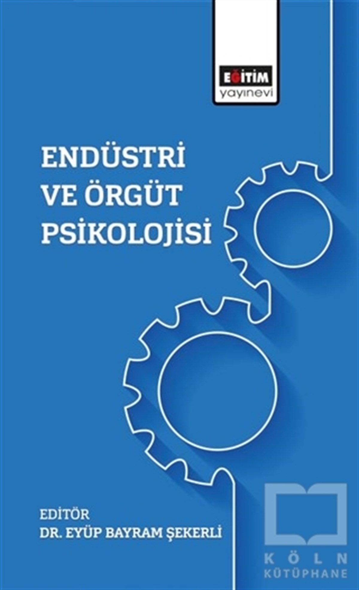 Eyüp Bayram ŞekerliGenel Psikoloji KitaplarıEndüstri Ve Örgüt Psikolojisi