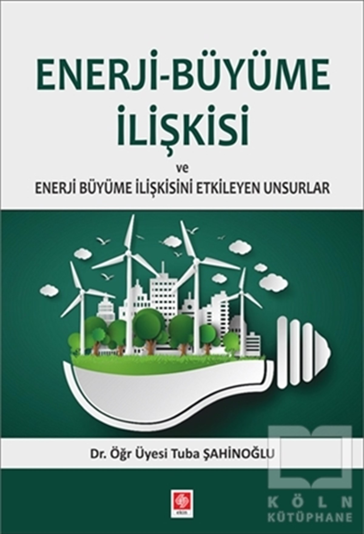 Tuba ŞahinoğluDiğerEnerji-Büyüme İlişkisi ve Enerji Büyüme İlişkisini Etkileyen Unsurlar