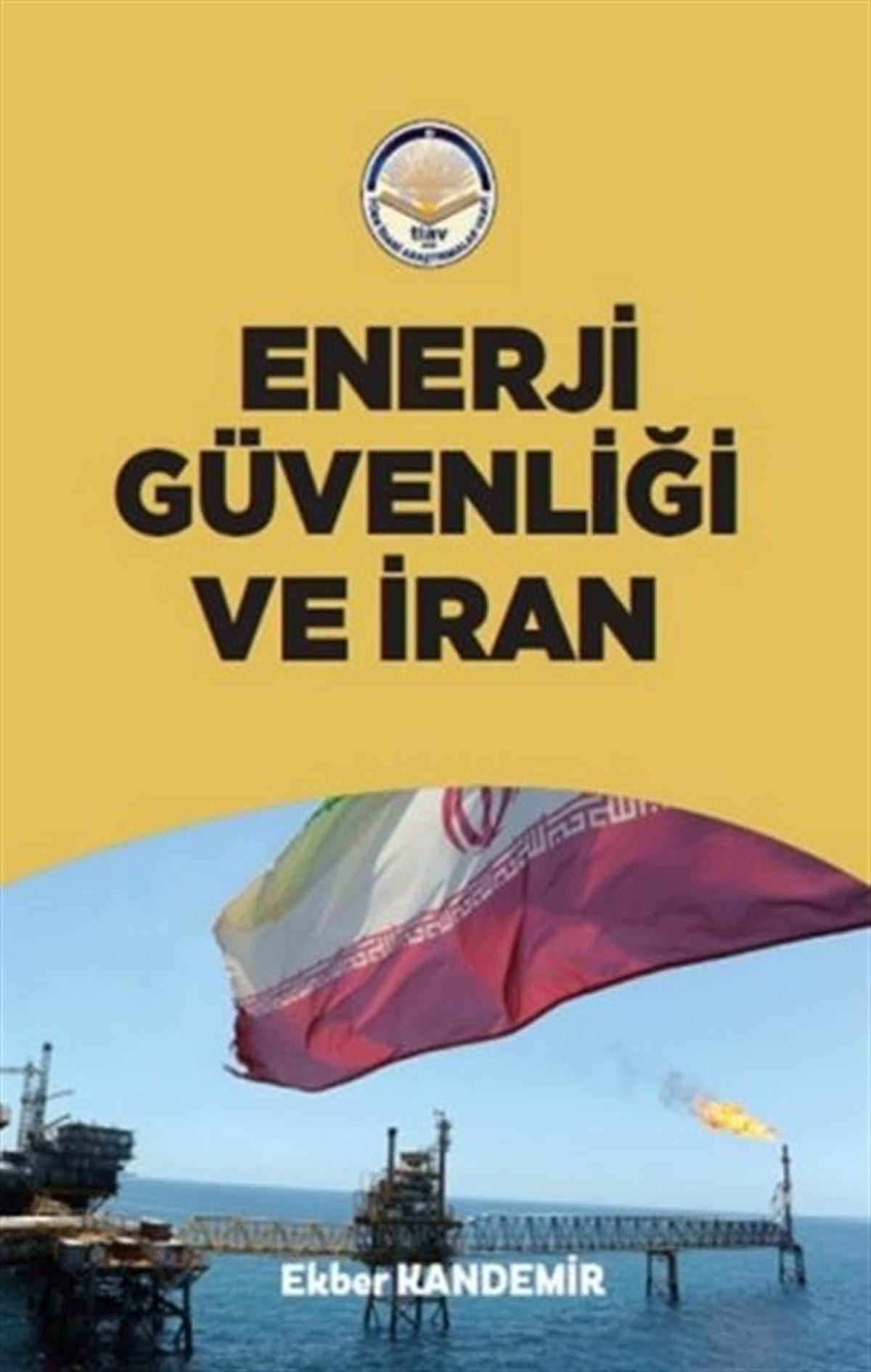 Ekber KandemirDünya Siyaseti ve PolitikasıEnerji Güvenliği ve İran