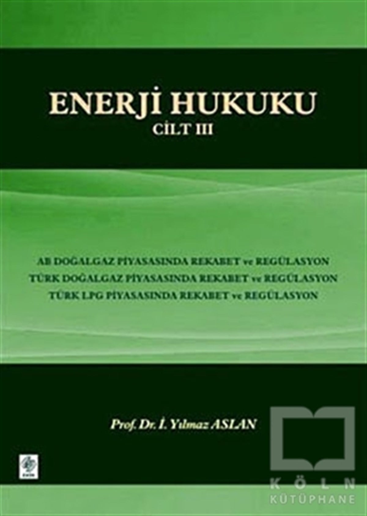 İ. Yılmaz AslanDers KitaplarıEnerji Hukuku Cilt: 3