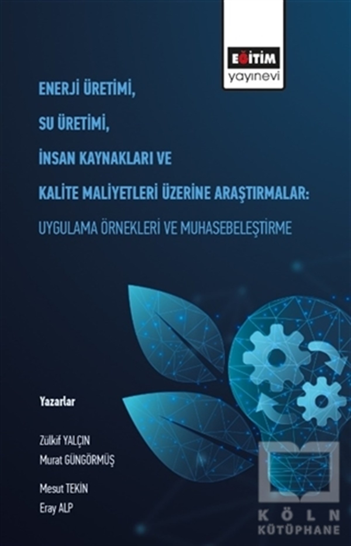 Zülkif Yalçınİşletme, Muhasebe, Maliye KitaplarıEnerji Üretimi, Su Üretimi, İnsan Kaynakları ve Kalite Maliyetleri Üzerine Araştırmalar: Uygulama Örnekleri ve Muhasebeleştirme