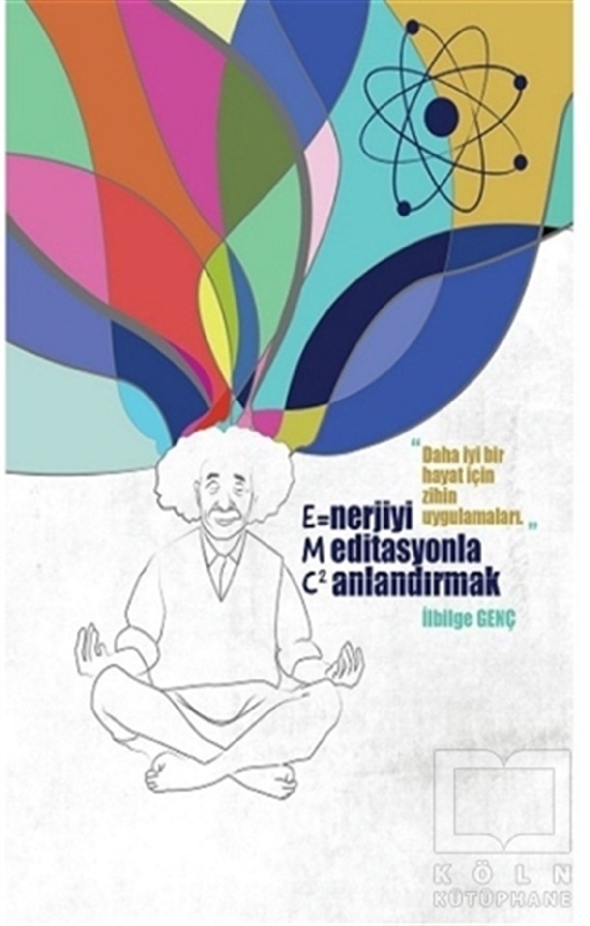 İlbilge GençKişisel Gelişim KitaplarıEnerjiyi Meditasyonla Canlandırmak (E=MC2)