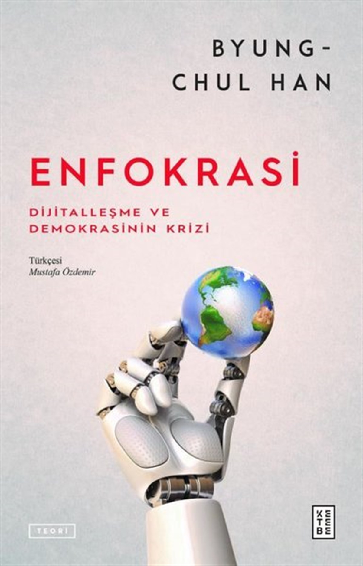 Byung-Chul HanDünya Siyaseti ve PolitikasıEnfokrasi - Dijitalleşme ve Demokrasinin Krizi