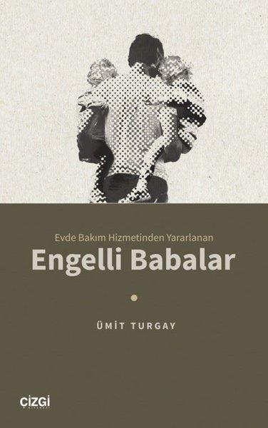 Ümit TurgaySosyoloji KitaplarıEngelli Babalar - Evde Bakım Hizmetinden Yararlanan