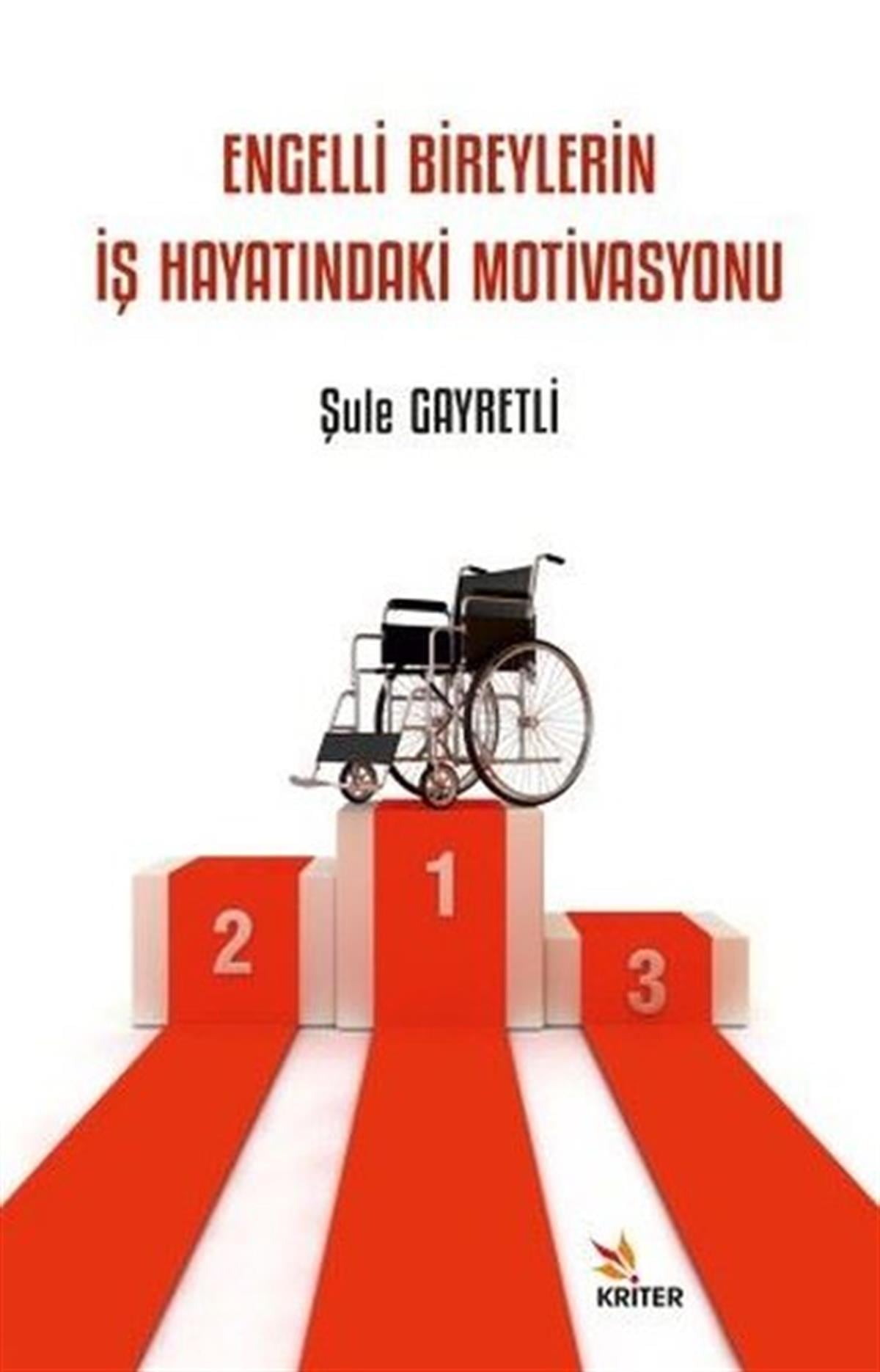 Şule GayretliYönetim / İş Geliştirme / KaliteEngelli Bireylerin İş Hayatındaki Motivasyonu