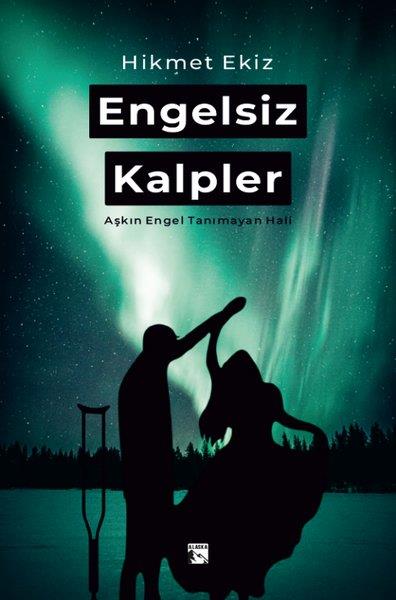 Hikmet EkizTürk RomaniEngelsiz Kalpler - Aşkın Engel Tanımayan Hali